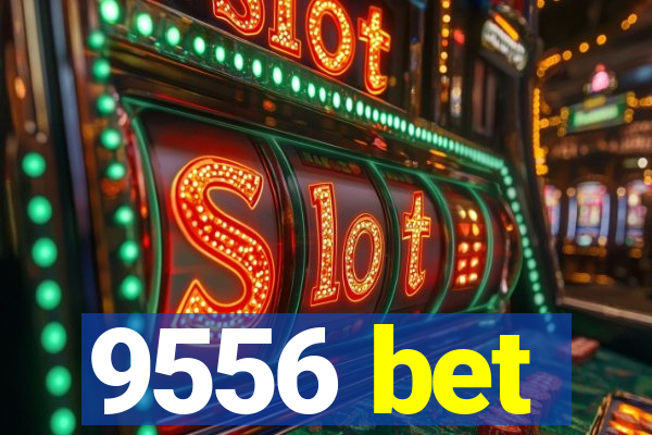 9556 bet